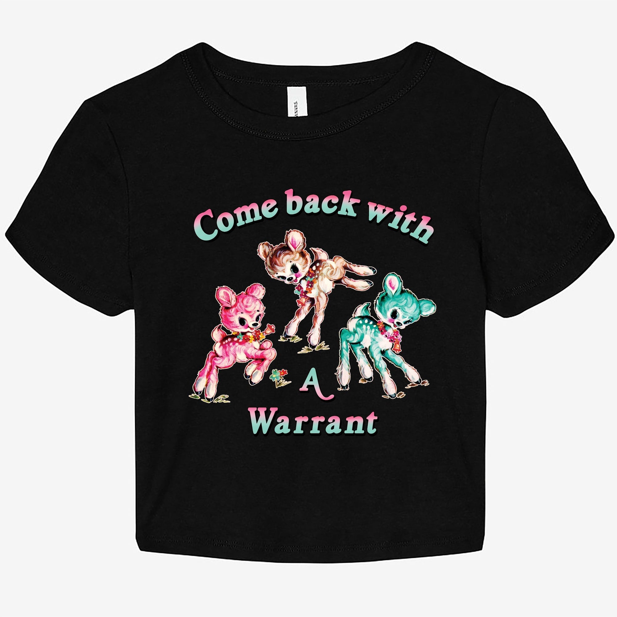 Come Back With A Warrant Graphic Baby Tee - UntamedEgo LLC.