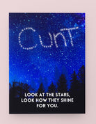 Cunt Look At The Stars Look How They Shine For You Greeting Card - UntamedEgo LLC.