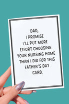 Dad I Promise I'll Put More Effort Choosing Your Nursing Home Funny Father's Day Card - UntamedEgo LLC.