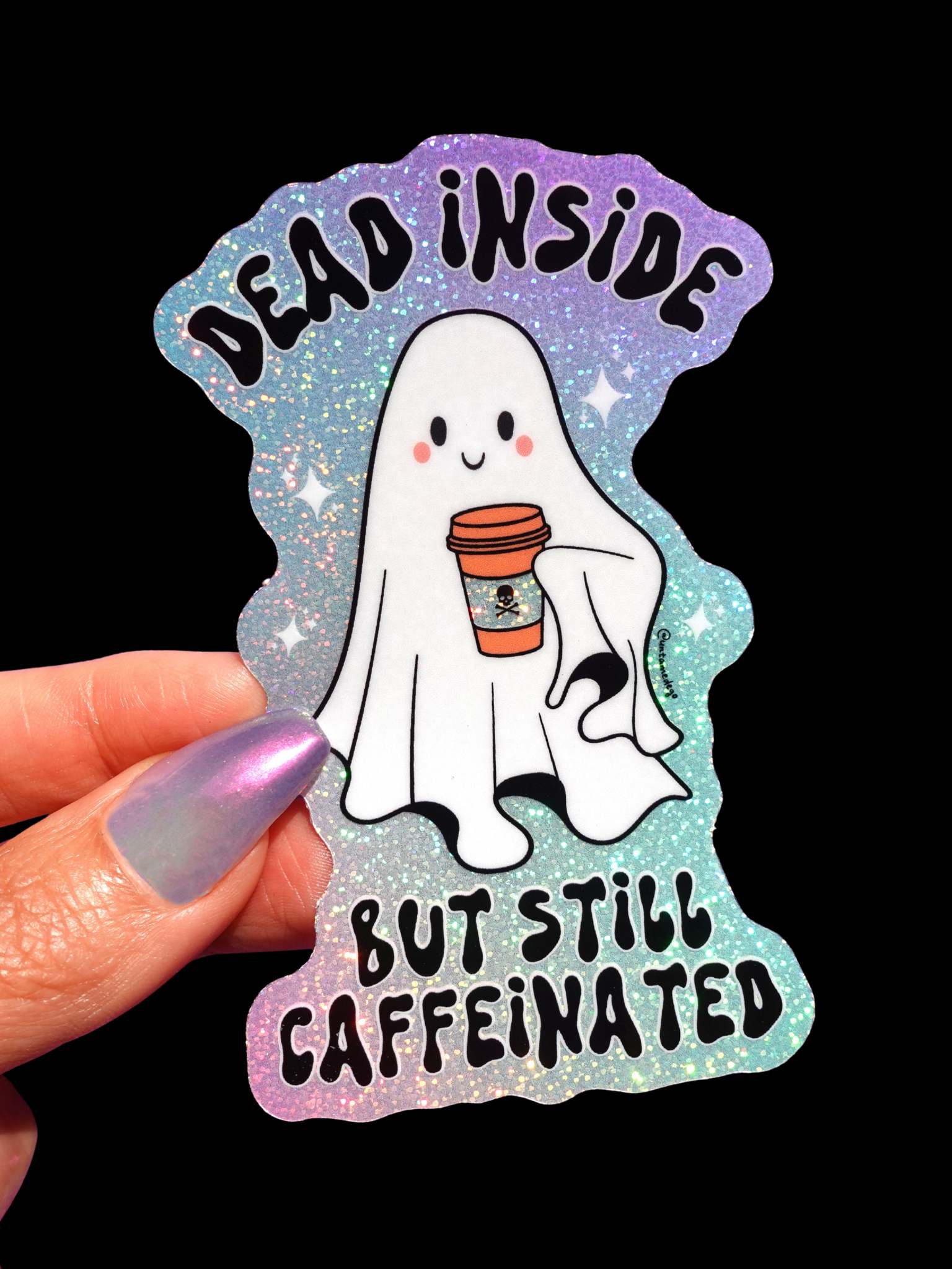 Dead Inside But Still Caffeinated Sticker – Funny Ghost Glitter Vinyl Sticker - UntamedEgo LLC.