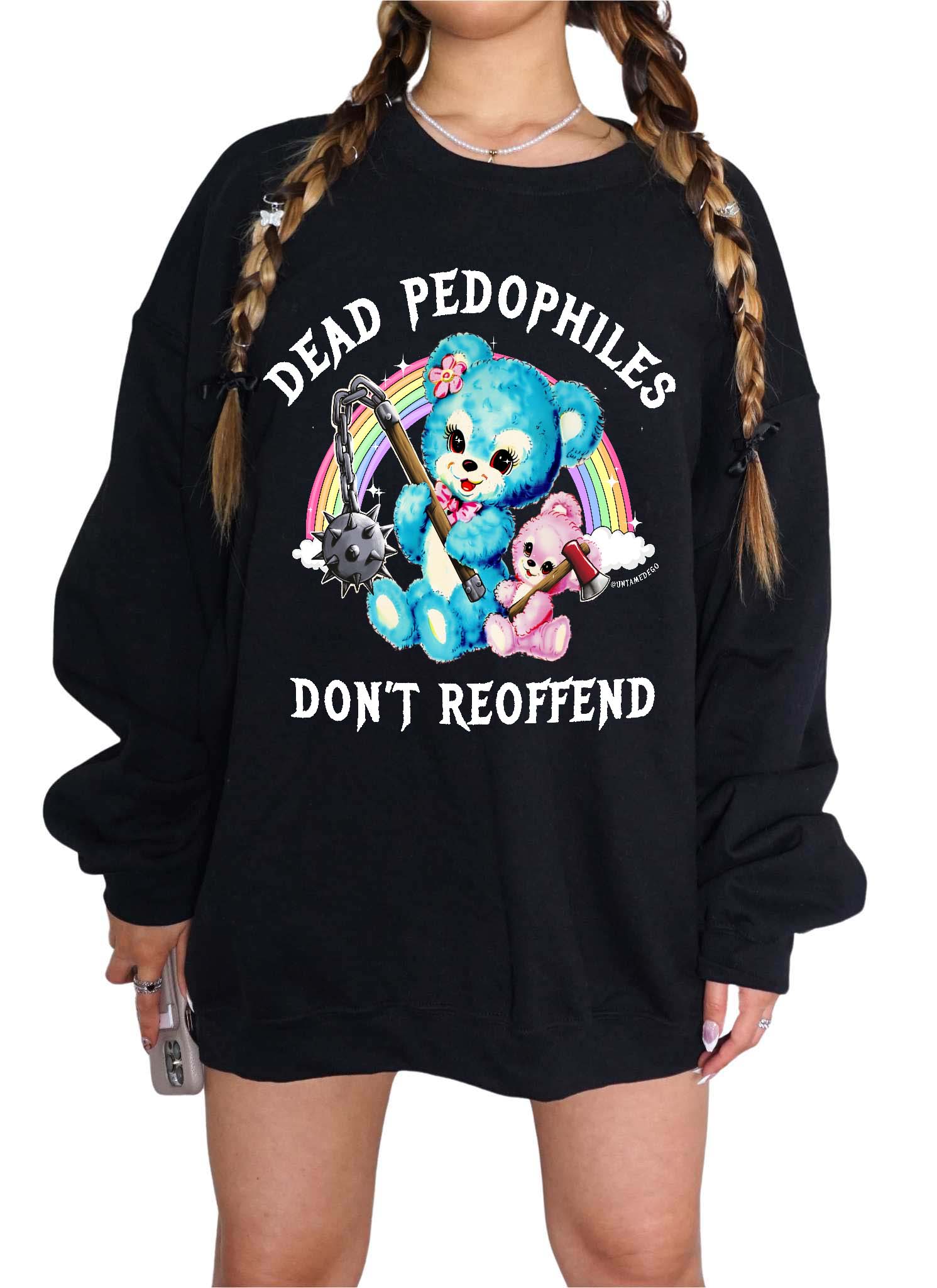 Dead Pedophiles Don't Reoffend Crew Sweatshirt - UntamedEgo LLC.