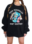 Dead Pedophiles Don't Reoffend Crew Sweatshirt - UntamedEgo LLC.