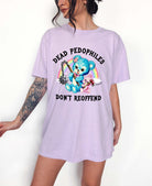 Dead Pedophiles Don’t Reoffend Shirt Graphic Tee - UntamedEgo LLC.