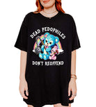 Dead Pedophiles Don’t Reoffend Shirt Graphic Tee - UntamedEgo LLC.