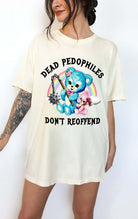 Dead Pedophiles Don’t Reoffend Shirt Graphic Tee - UntamedEgo LLC.