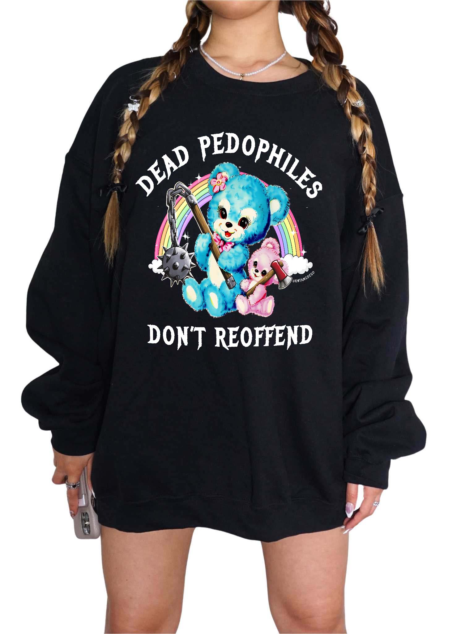 Dead Pedophiles Don't Reoffend Soft Crew Sweatshirt - UntamedEgo LLC.