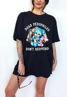 Dead Pedophiles Don't Reoffend Tee - UntamedEgo LLC.