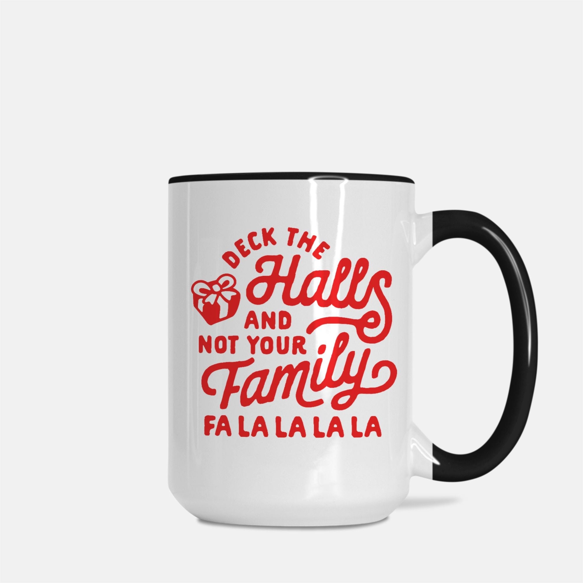 Deck The Halls And Not Your Family Christmas Mug - UntamedEgo LLC.