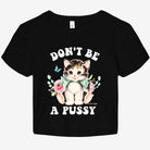 Don't Be A Pussy Graphic Baby Tee - UntamedEgo LLC.