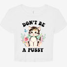 Don't Be A Pussy Graphic Baby Tee - UntamedEgo LLC.