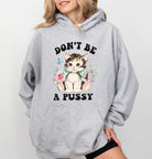Don't Be A Pussy Hoodie - UntamedEgo LLC.