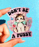 Don’t Be a Pussy Sticker – Funny Retro Cat Glitter Vinyl Sticker - UntamedEgo LLC.