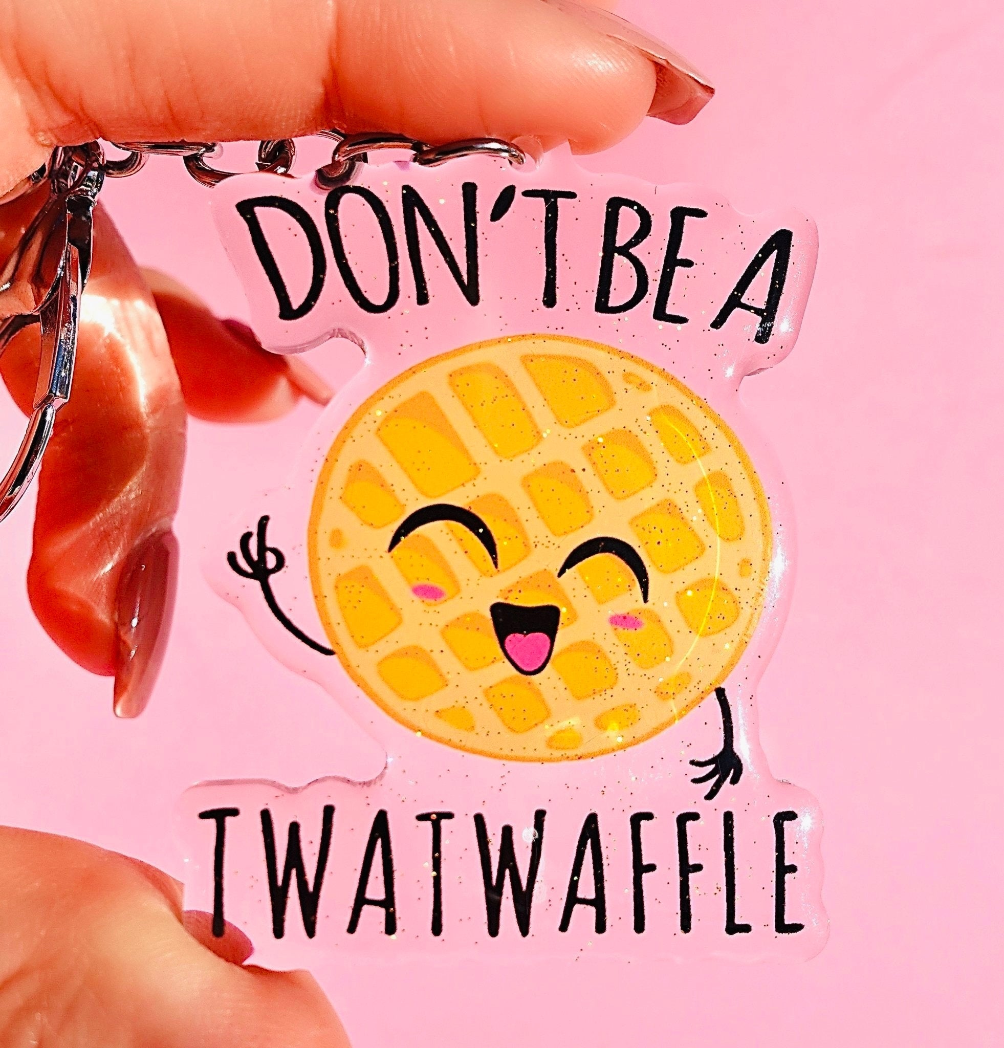 Don't Be A T Waffle Acrylic Keychain - UntamedEgo LLC.