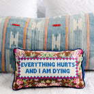 Everything Hurts Needlepoint Pillow - UntamedEgo LLC.