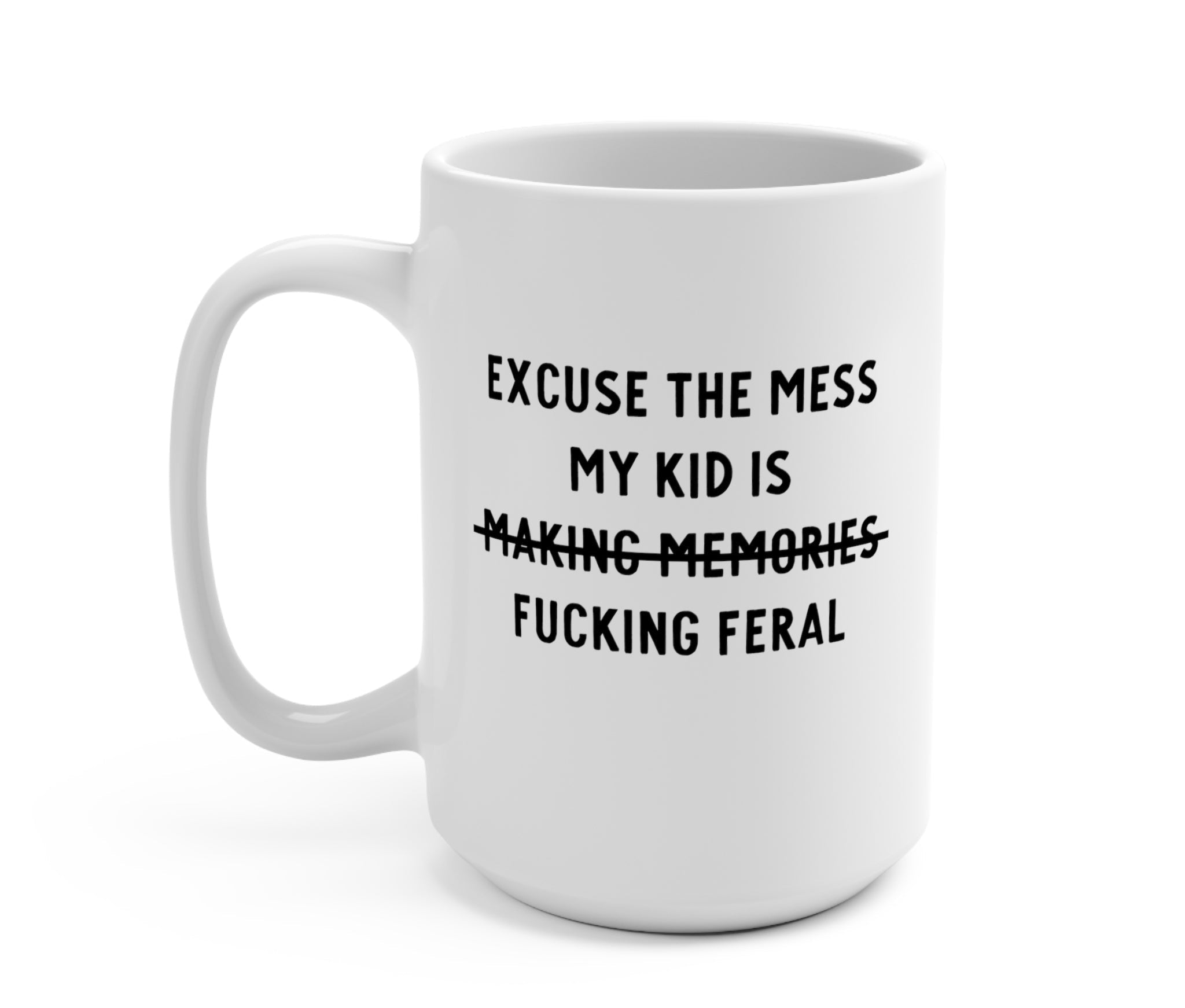 Excuse The Mess My Kid Is Feral Mug - UntamedEgo LLC.