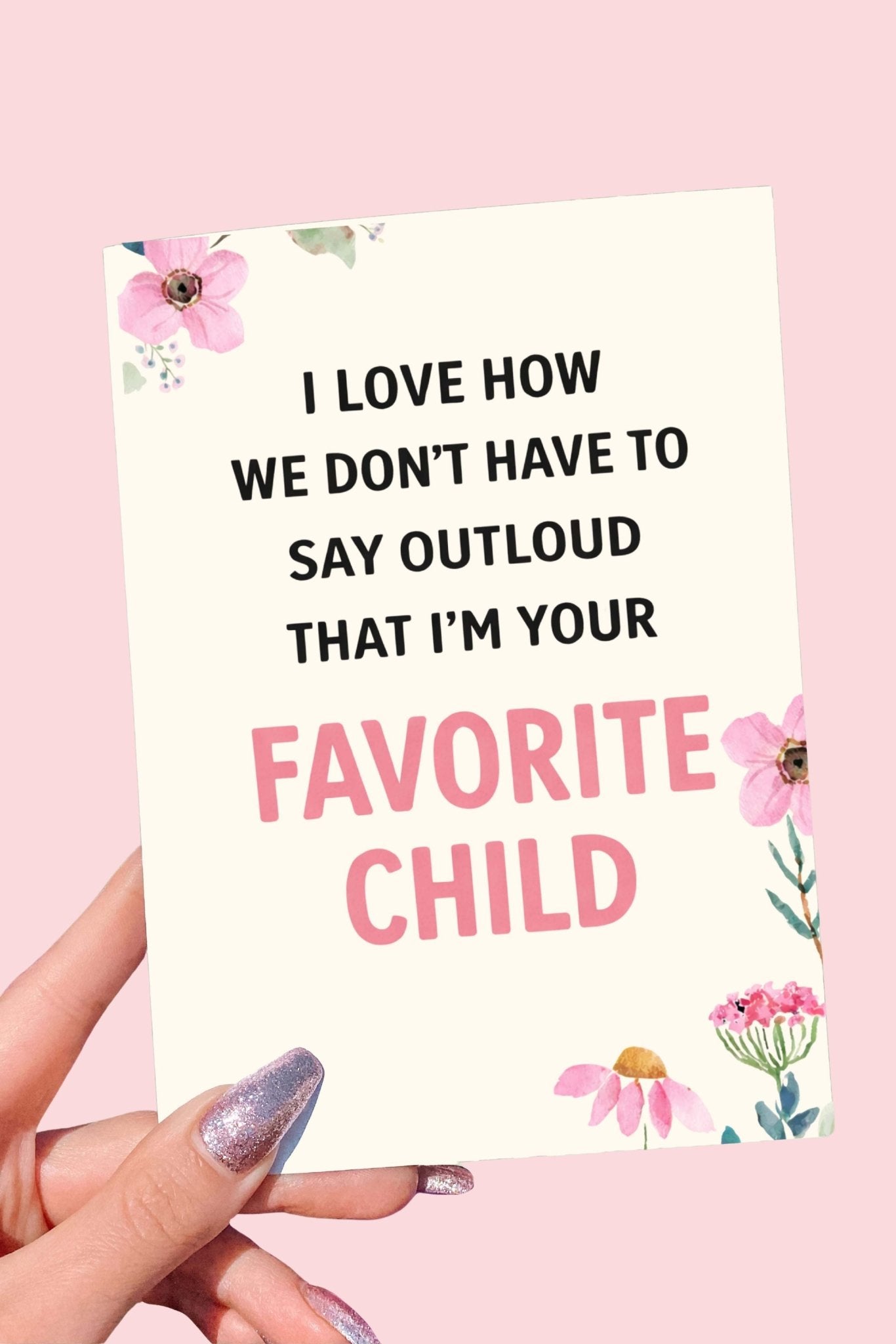 Favorite Child Card | Funny Mom Card | Sarcastic Mother’s Day Card - UntamedEgo LLC.