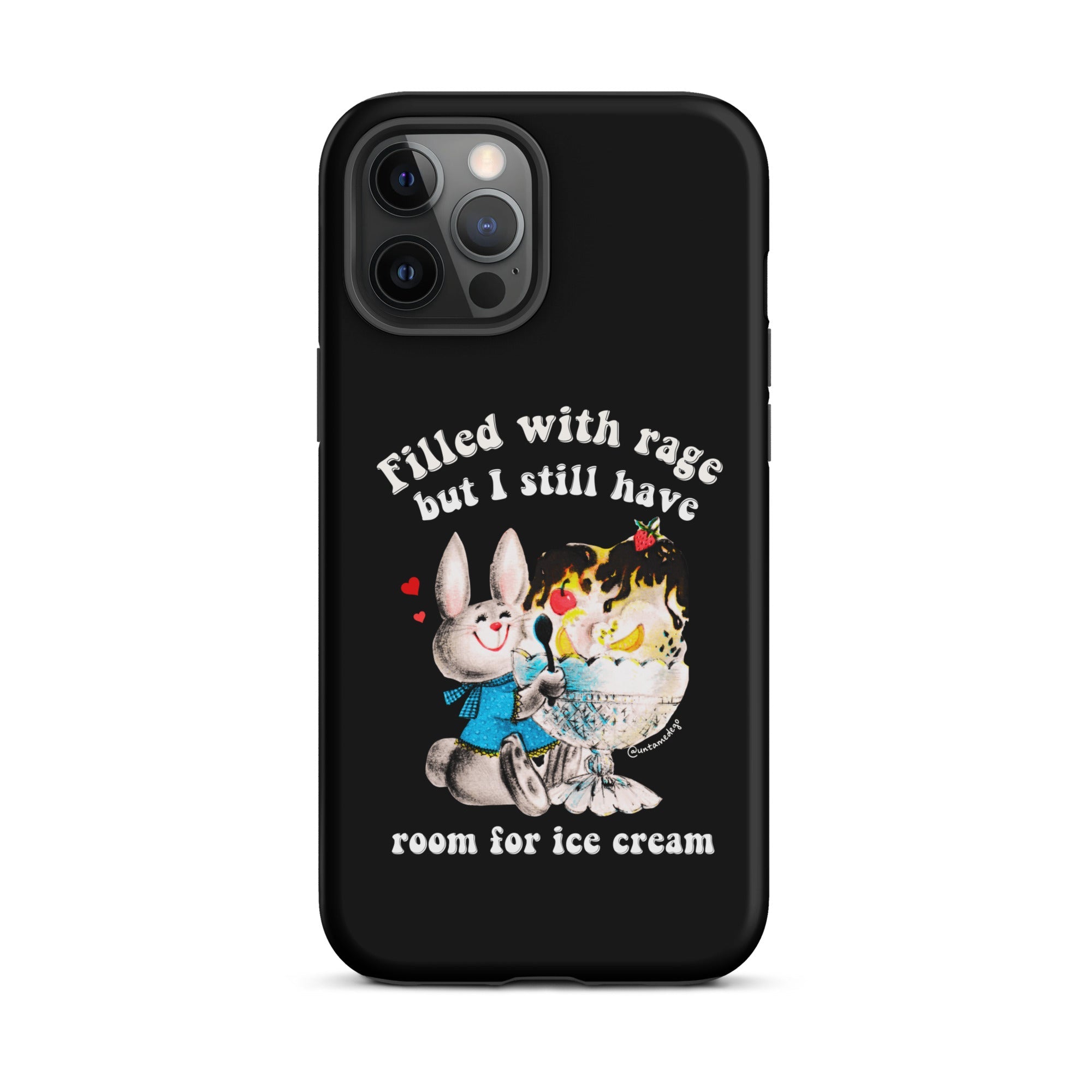 Filled With Rage But I Still Have Room For Ice Cream Tough Case for iPhone® - UntamedEgo LLC.