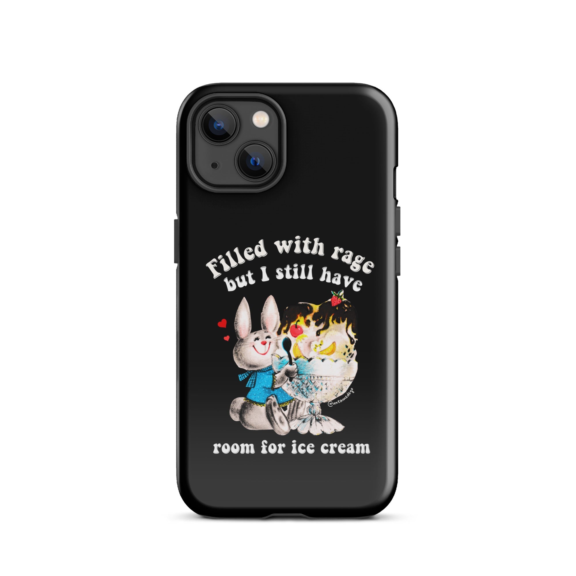 Filled With Rage But I Still Have Room For Ice Cream Tough Case for iPhone® - UntamedEgo LLC.
