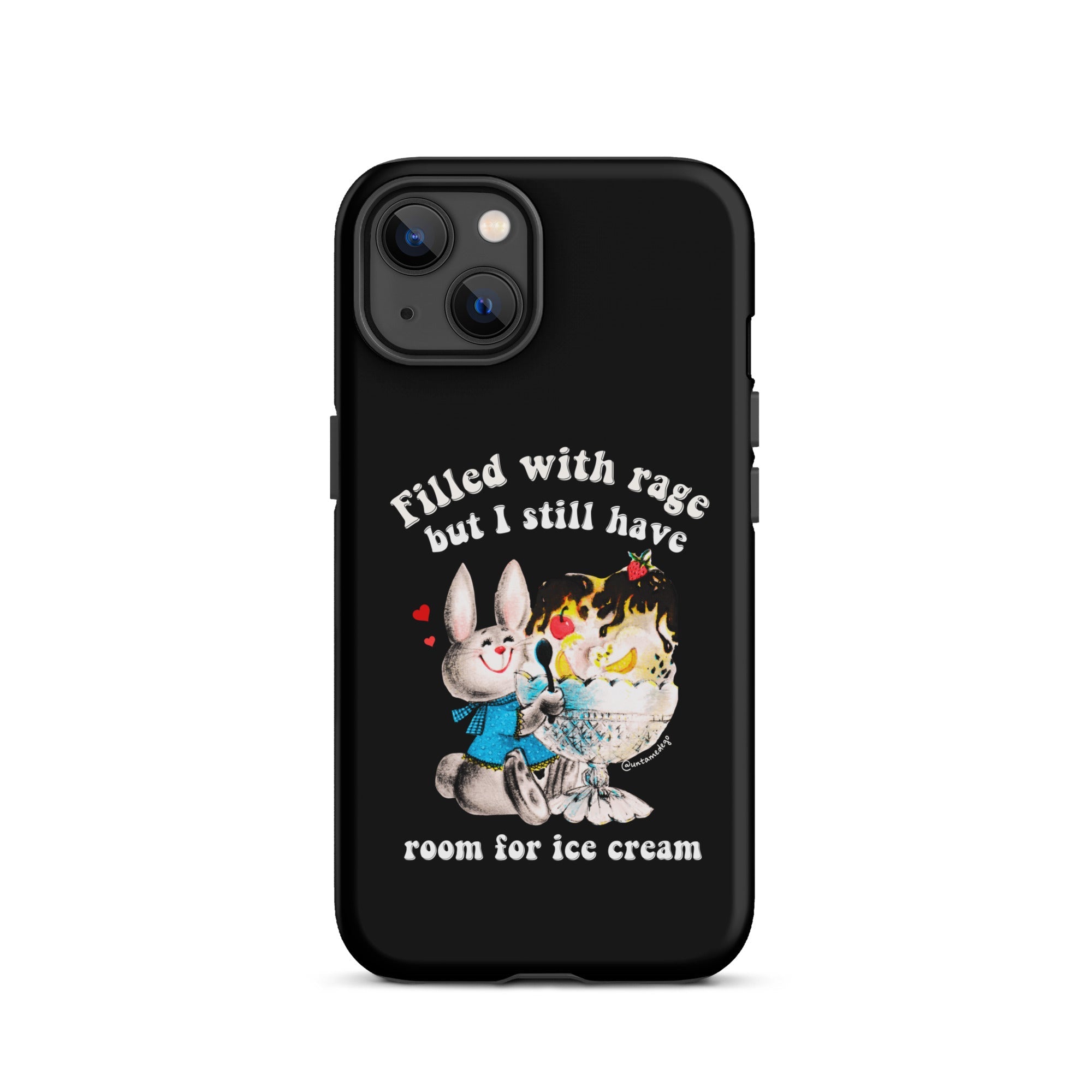Filled With Rage But I Still Have Room For Ice Cream Tough Case for iPhone® - UntamedEgo LLC.