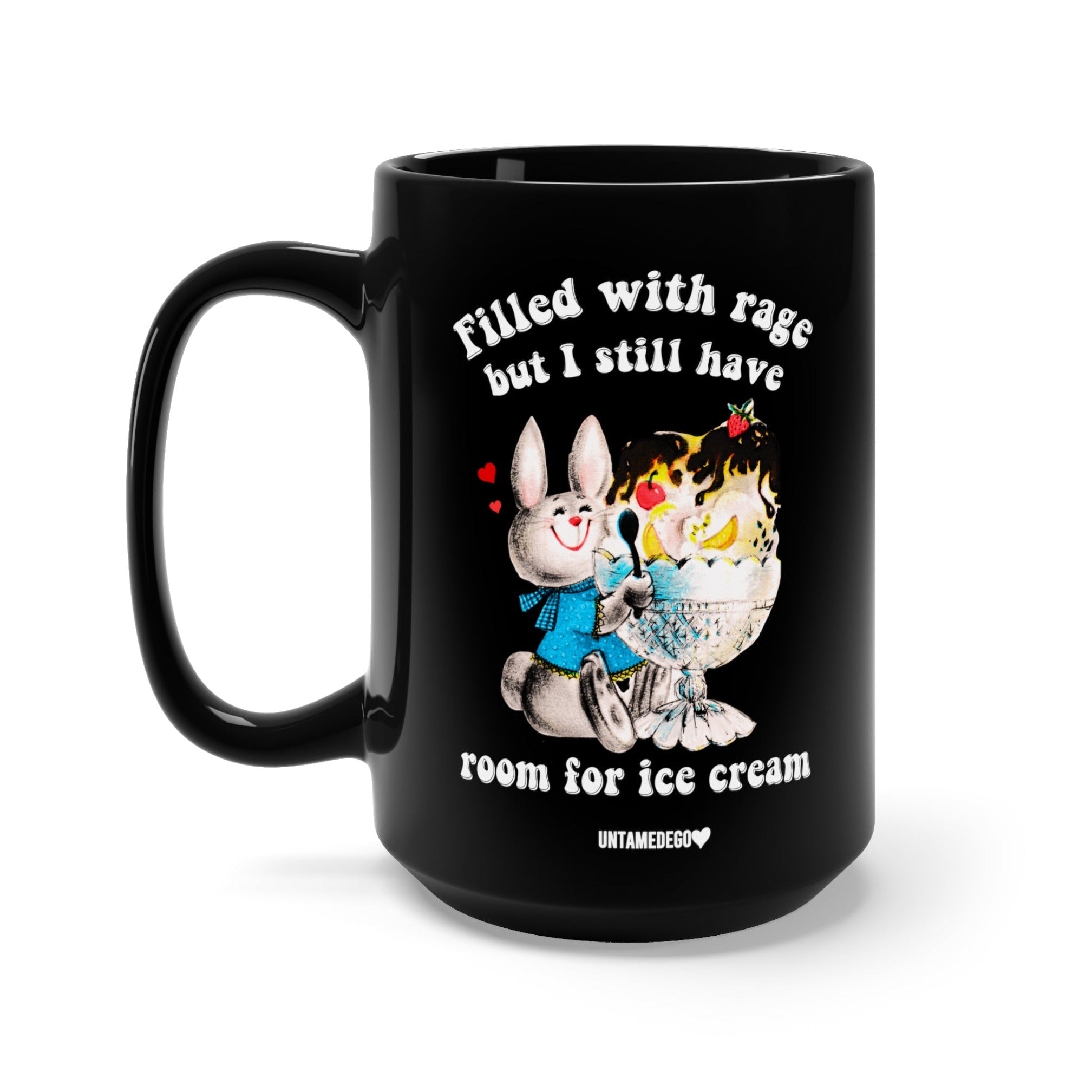Filled With Rage But I Still Have Room For Icecream Mug - UntamedEgo LLC.