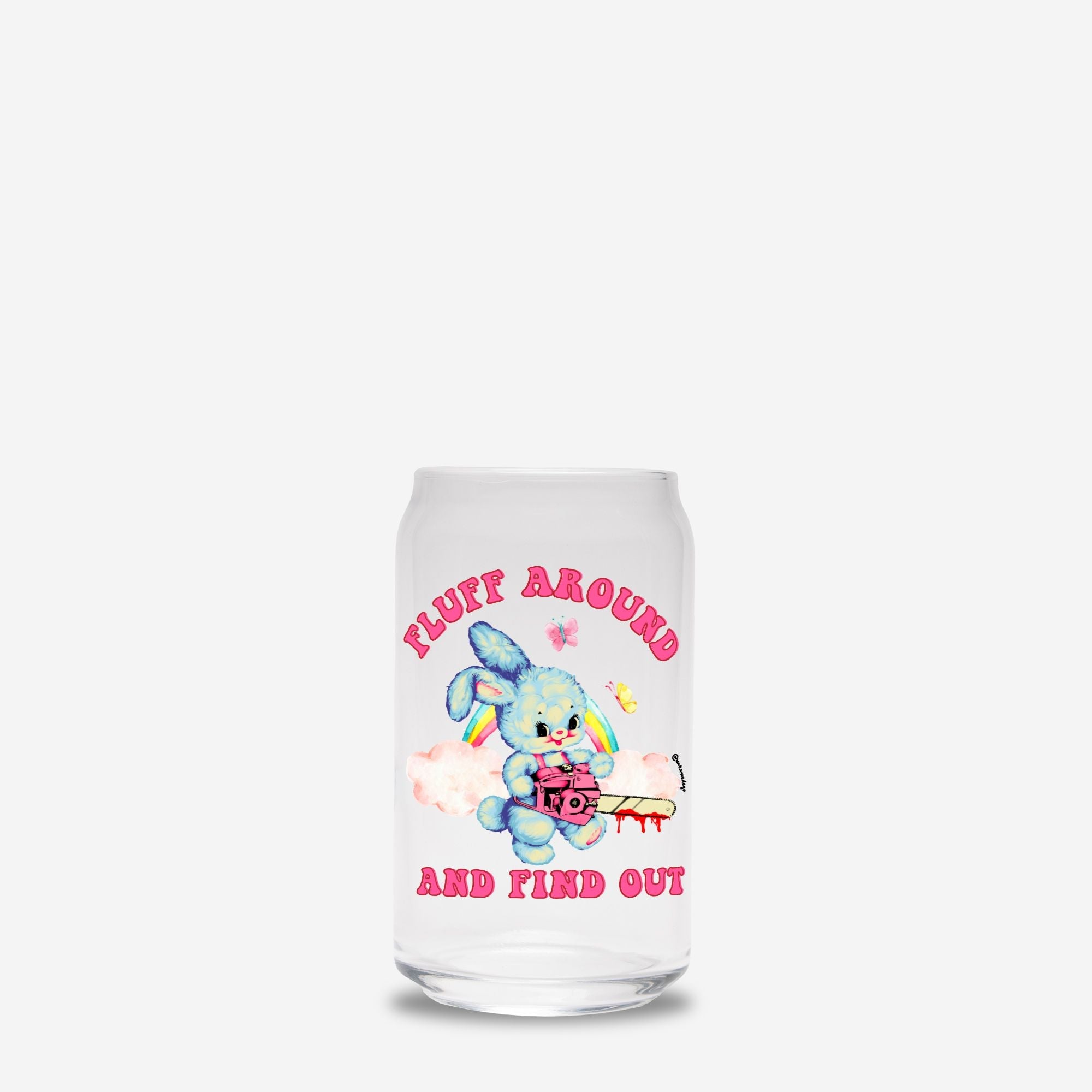 Fluff Around And Find Out Glass Can 16oz - UntamedEgo LLC.