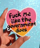 Fuck Me Like the Government Does Sticker – Funny Pink Heart Holographic Vinyl Sticker - UntamedEgo LLC.