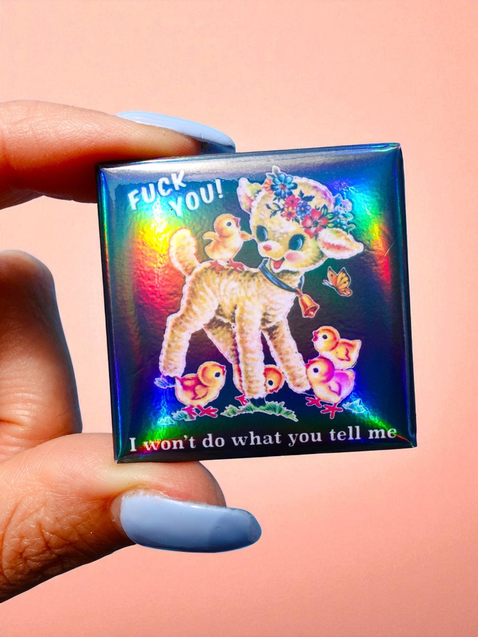 Fuck You I Won’t Do What You Tell Me Holographic Pin – Rebellious Lamb with Vintage Style - UntamedEgo LLC.