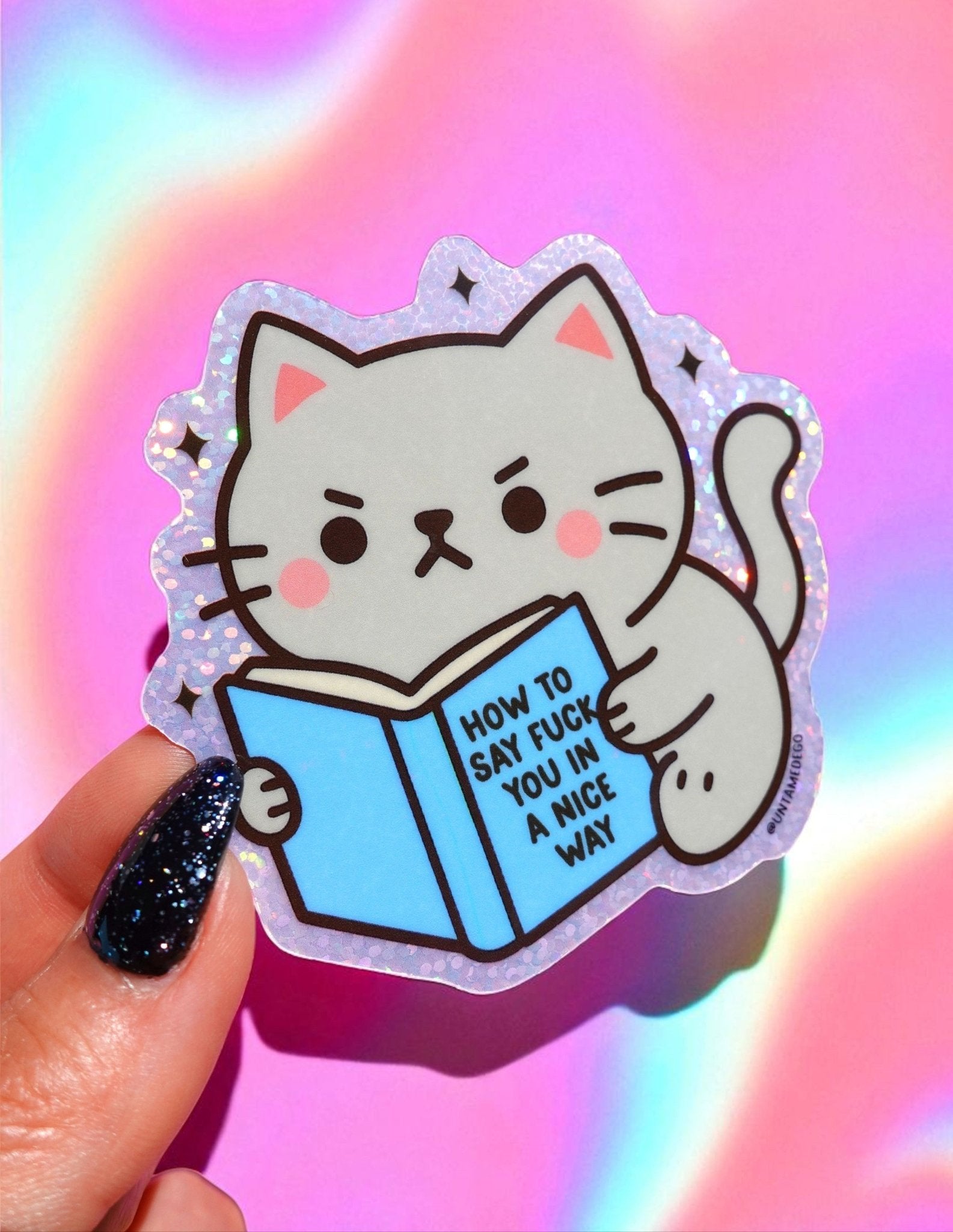 Funny Angry Cat Sticker – How to Say Fuck You in a Nice Way – Angry Kitty - Holographic Vinyl Sticker - UntamedEgo LLC.