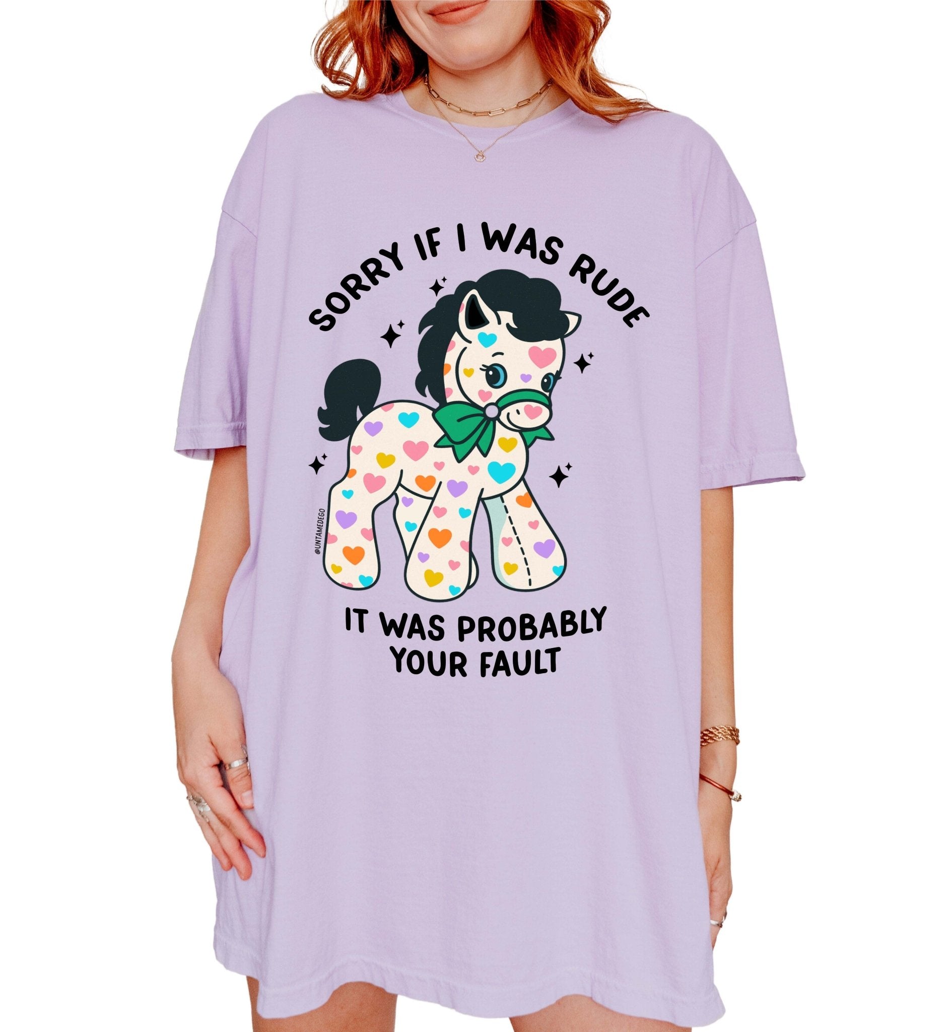 Funny Graphic Tee | Sorry If I Was Rude It Was Probably Your Fault | Cute Sarcastic Shirt | Aesthetic Pony T-Shirt - UntamedEgo LLC.