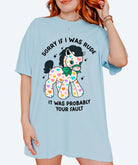 Funny Graphic Tee | Sorry If I Was Rude It Was Probably Your Fault | Cute Sarcastic Shirt | Aesthetic Pony T-Shirt - UntamedEgo LLC.