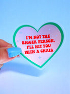 Funny Heart Sticker – Not the Bigger Person – Vinyl Chair Threat Waterproof Decal - UntamedEgo LLC.
