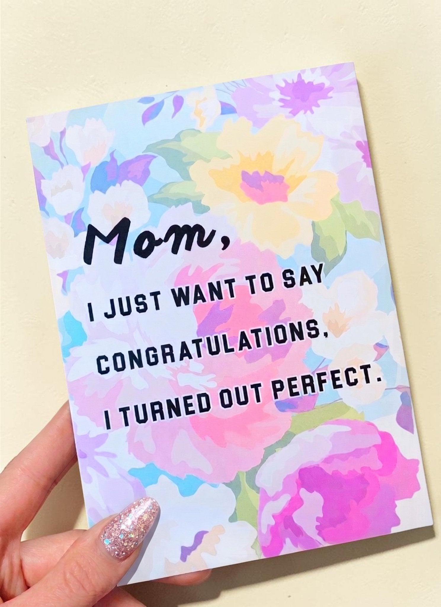 Funny Mom Card | I Turned Out Perfect | Mother’s Day Card | Gift for Mom - UntamedEgo LLC.