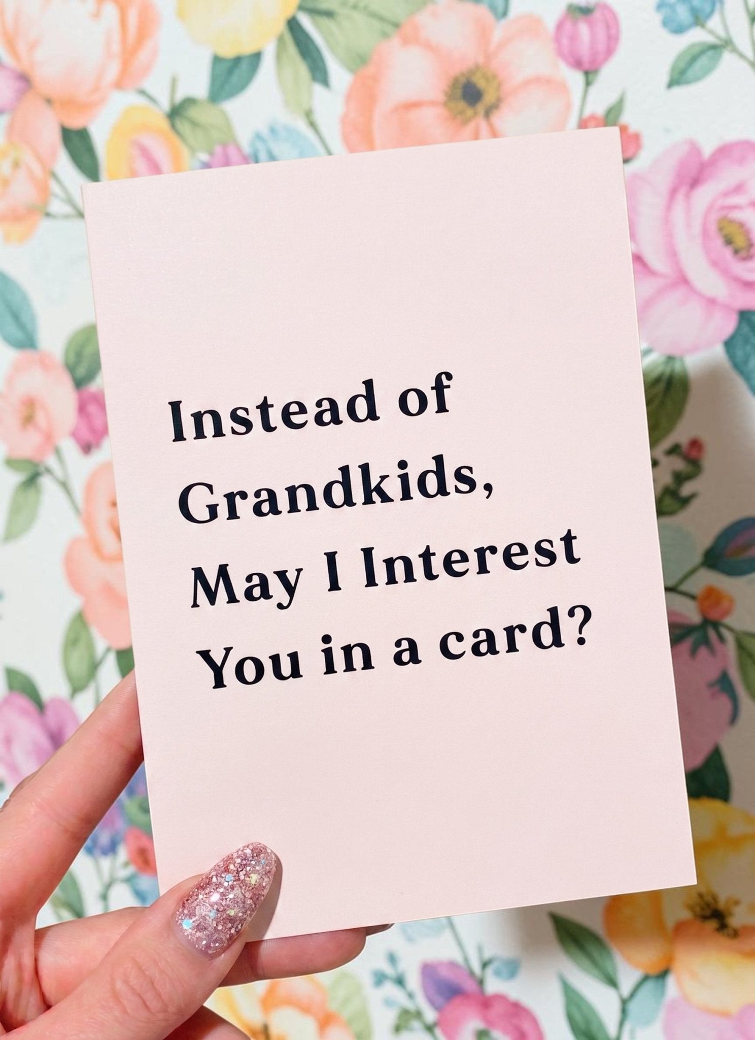 Funny Mom Card | Instead of Grandkids May I Interest You in a Card | Mother’s Day Card | Gift for Mom - UntamedEgo LLC.