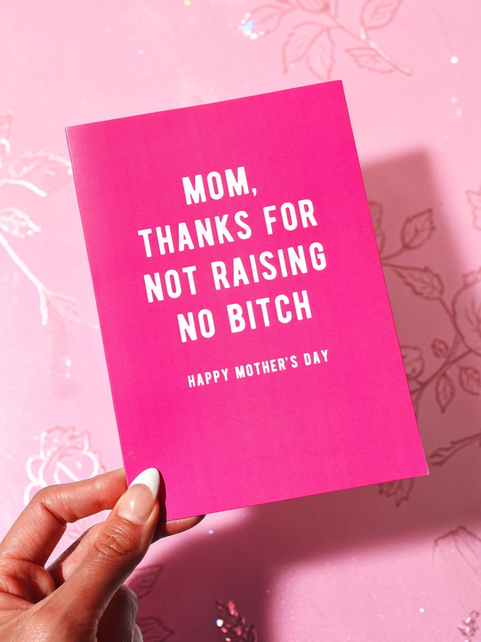 Funny Mom Card | Thanks for Not Raising No Bitch | Mother’s Day Card | Gift for Mom - UntamedEgo LLC.