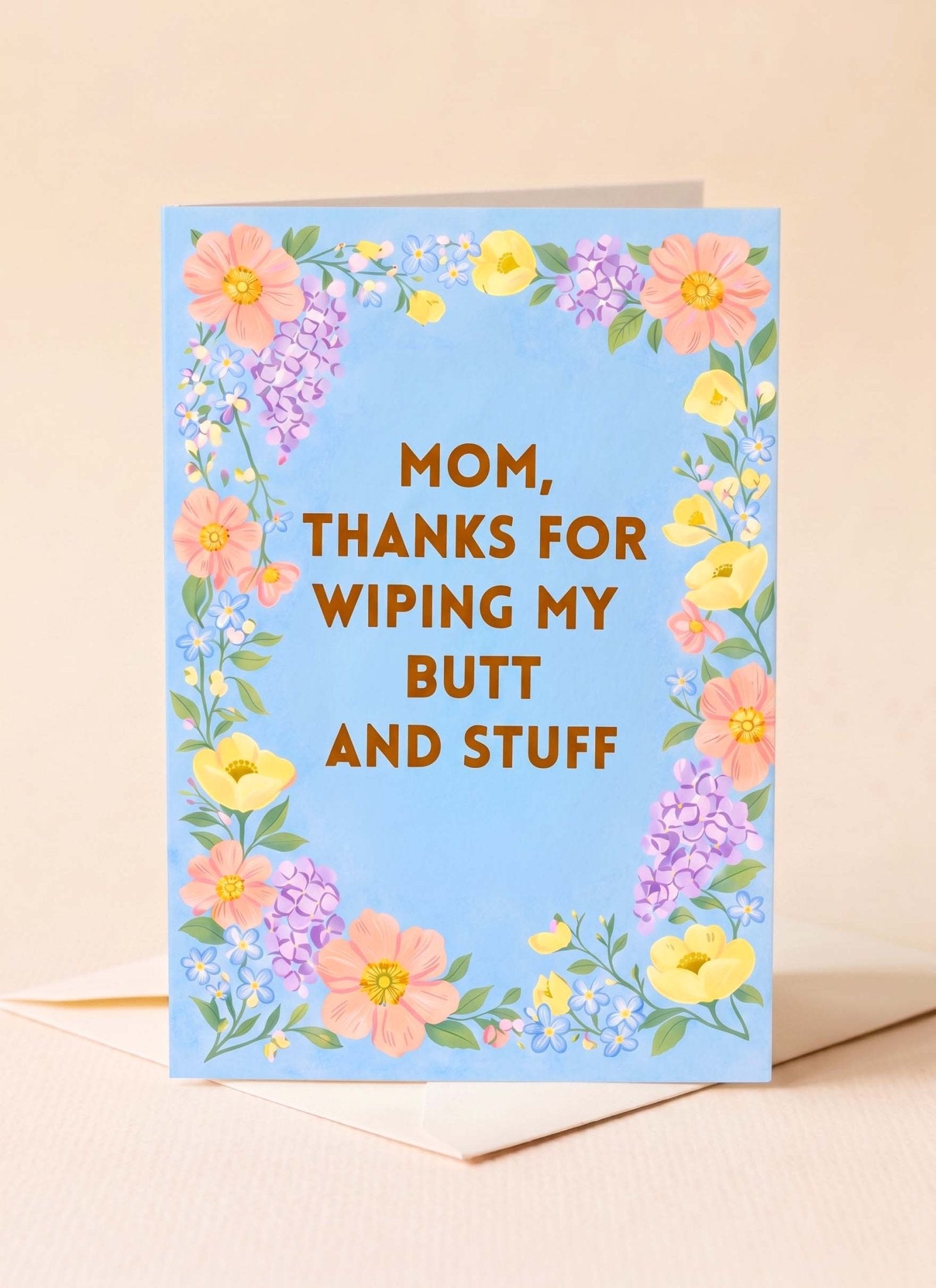 Funny Mom Card | Thanks for Wiping My Butt | Mother’s Day Card | Gift for Mom - UntamedEgo LLC.