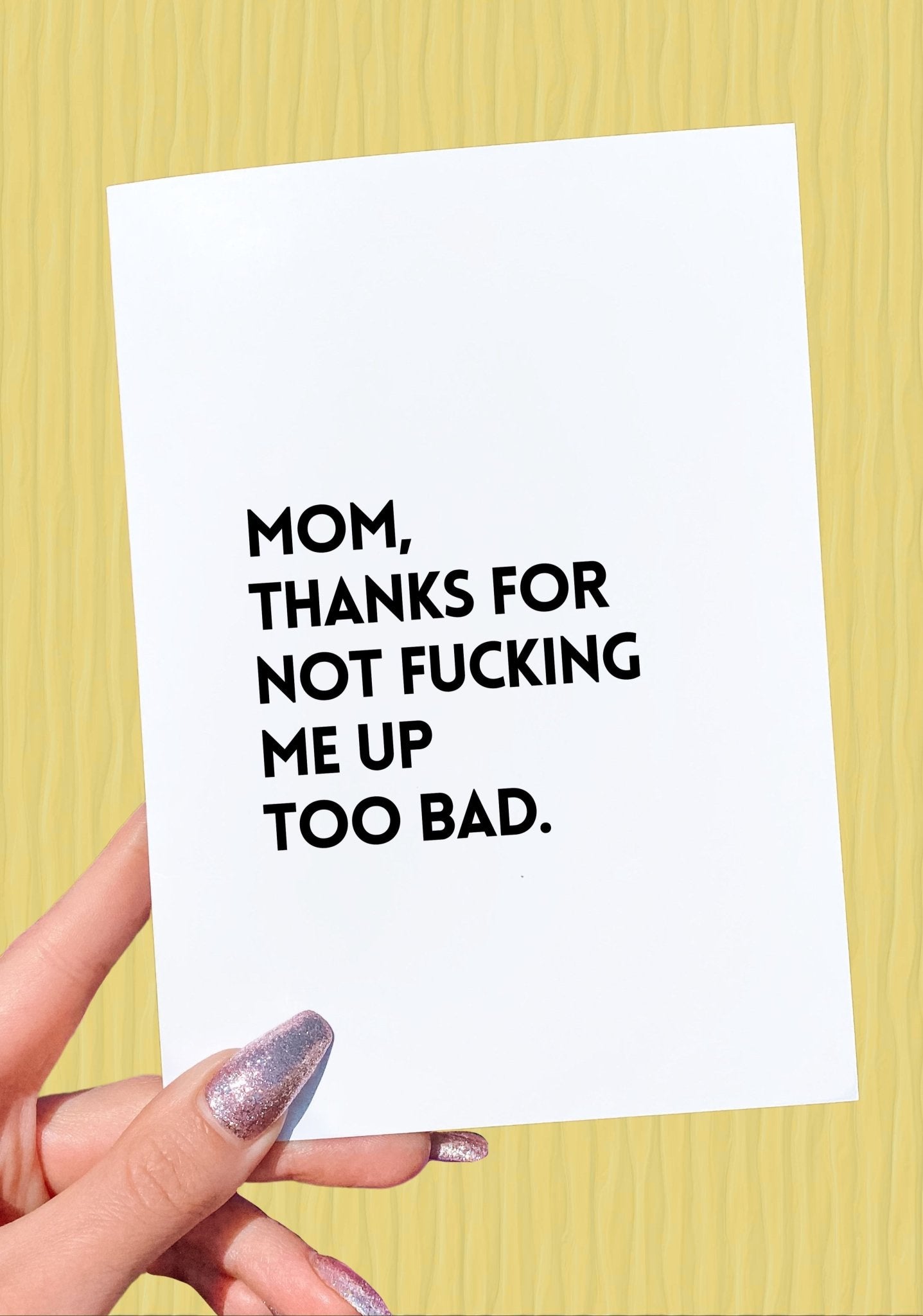 Funny Mother’s Day Card | Thanks for Not Fucking Me Up Too Bad | Sarcastic Mom Card | Unique Mom Gift - UntamedEgo LLC.