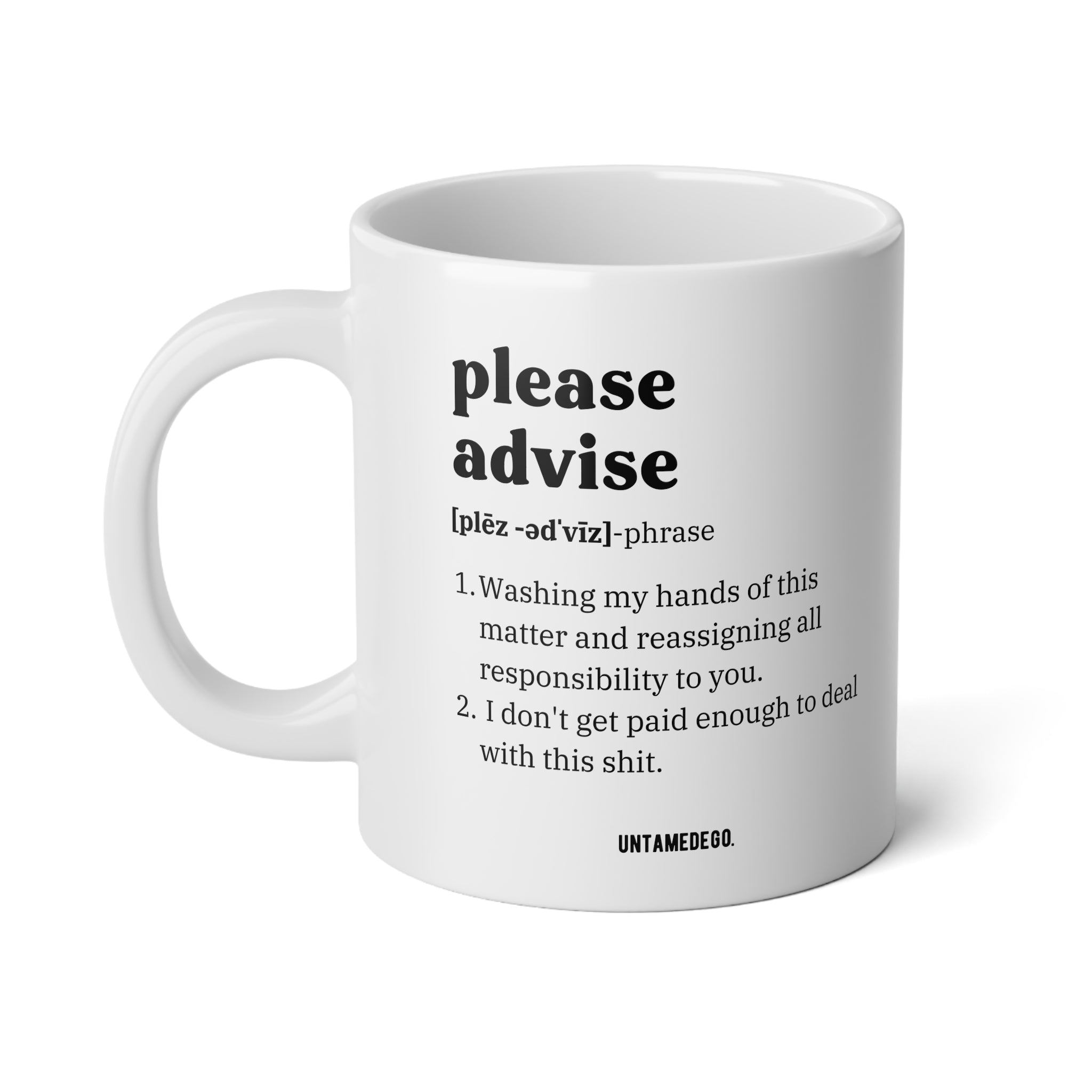 A white ceramic coffee mug with black printed text defining the phrase 'please advise' with humorous definitions. The brand name 'UNTAMEDEGO.