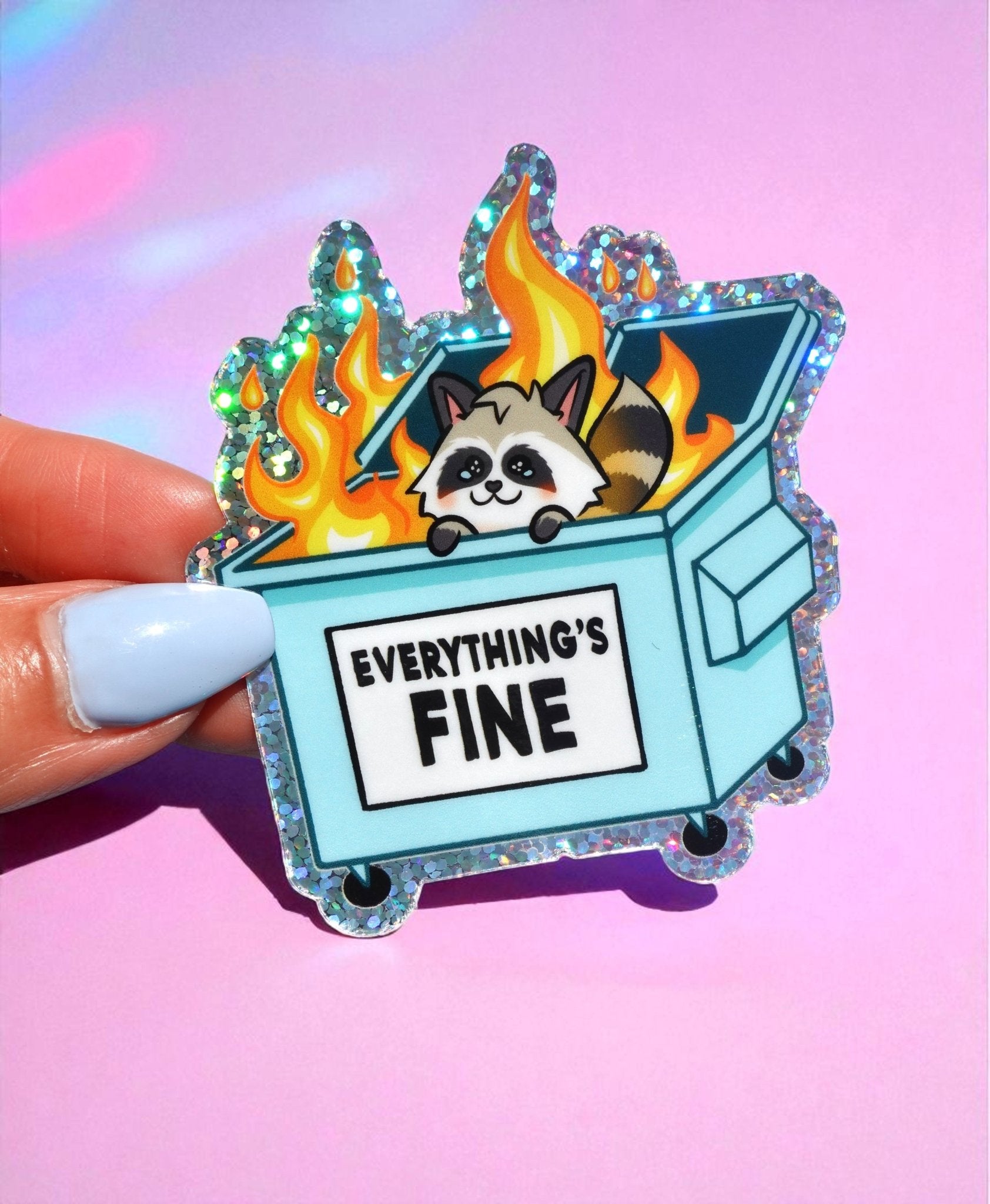 Funny Vinyl Sticker – Everything’s Fine – Dumpster Fire Raccoon Holographic Decal - UntamedEgo LLC.