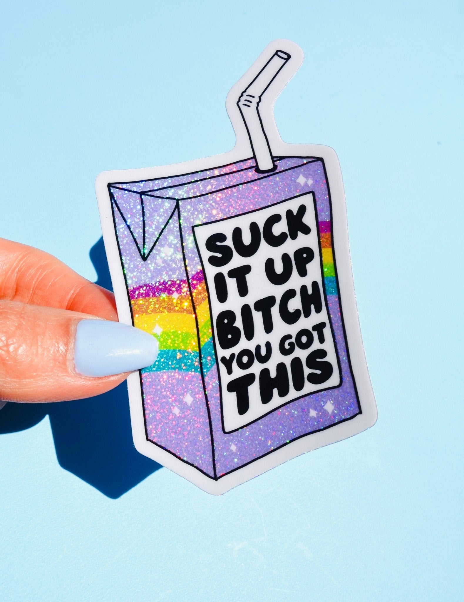 Funny Vinyl Sticker – Suck It Up B*tch You Got This – Holographic Rainbow Juice Box Decal - UntamedEgo LLC.