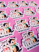 Funny Vinyl Sticker – We Hate Your Baby Cats Waterproof Dark Humor Sticker - UntamedEgo LLC.