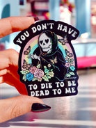 Funny Vinyl Sticker – You Don’t Have to Die – Grim Reaper Waterproof Holographic Decal - UntamedEgo LLC.