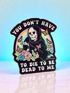 Funny Vinyl Sticker – You Don’t Have to Die – Grim Reaper Waterproof Holographic Decal - UntamedEgo LLC.