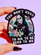 Funny Vinyl Sticker – You Don’t Have to Die – Grim Reaper Waterproof Holographic Decal - UntamedEgo LLC.