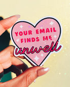 Funny Work Sticker | Your Email Finds Me Unwell | Office Humor Vinyl Sticker - UntamedEgo LLC.