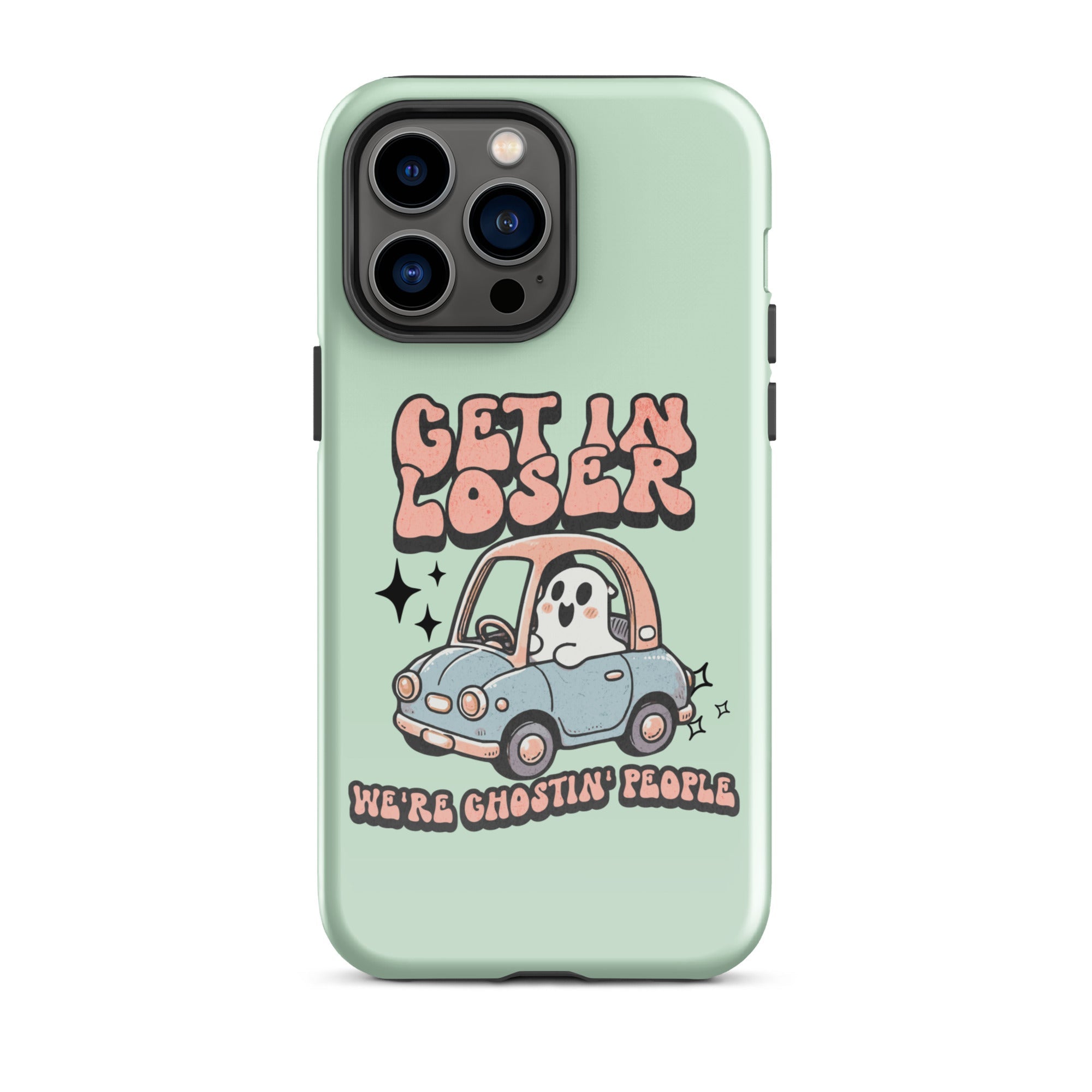 Get In Loser We're Ghosting People Halloween Tough Case for iPhone® - UntamedEgo LLC.