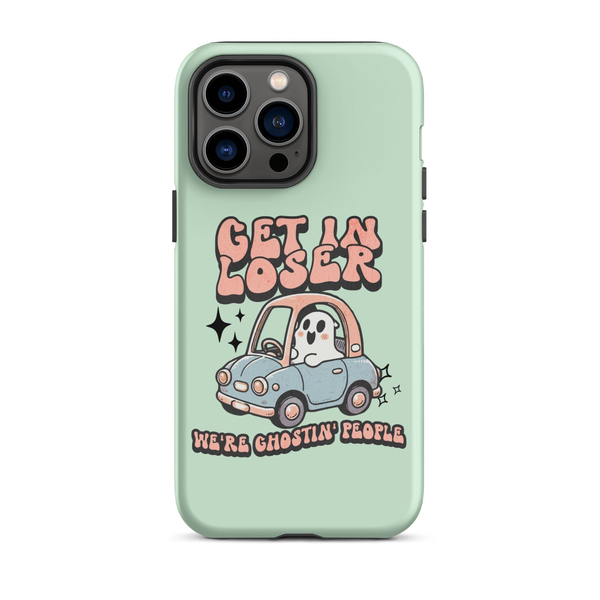 Get In Loser We're Ghosting People Halloween Tough Case for iPhone® - UntamedEgo LLC.