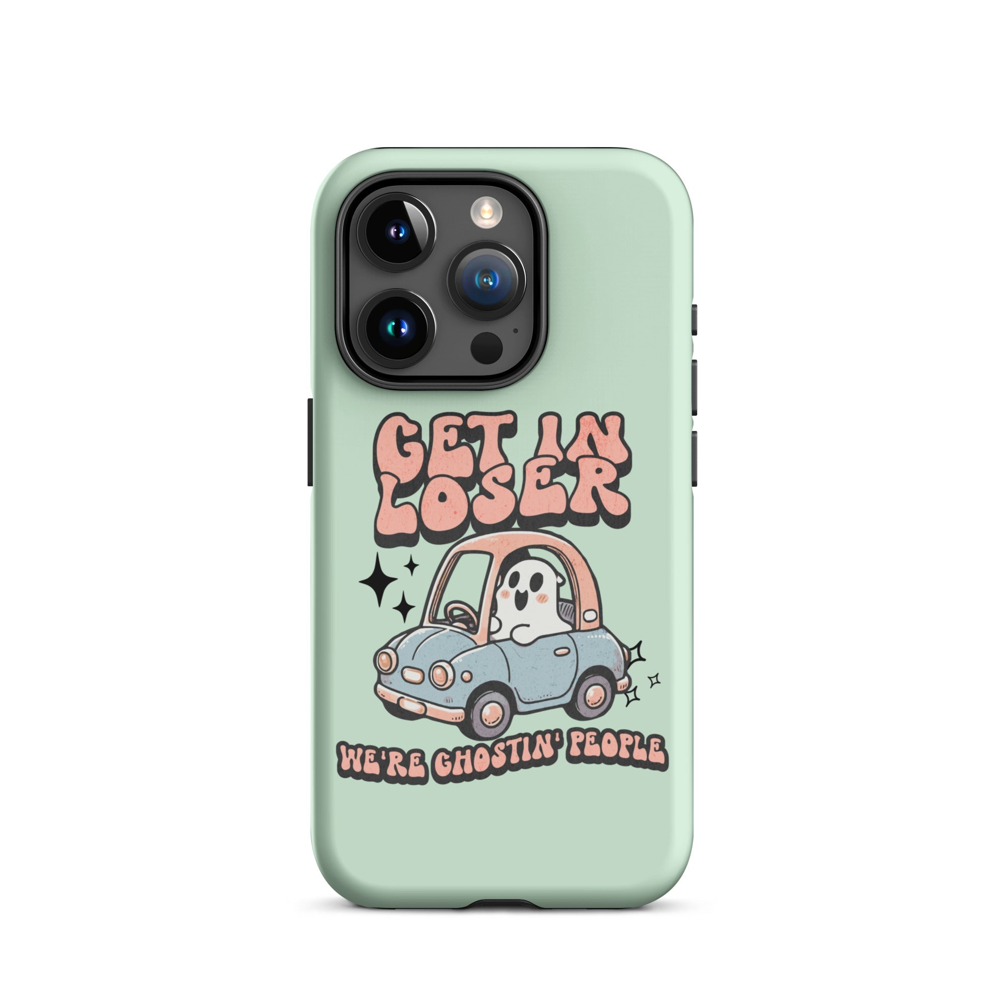 Get In Loser We're Ghosting People Halloween Tough Case for iPhone® - UntamedEgo LLC.