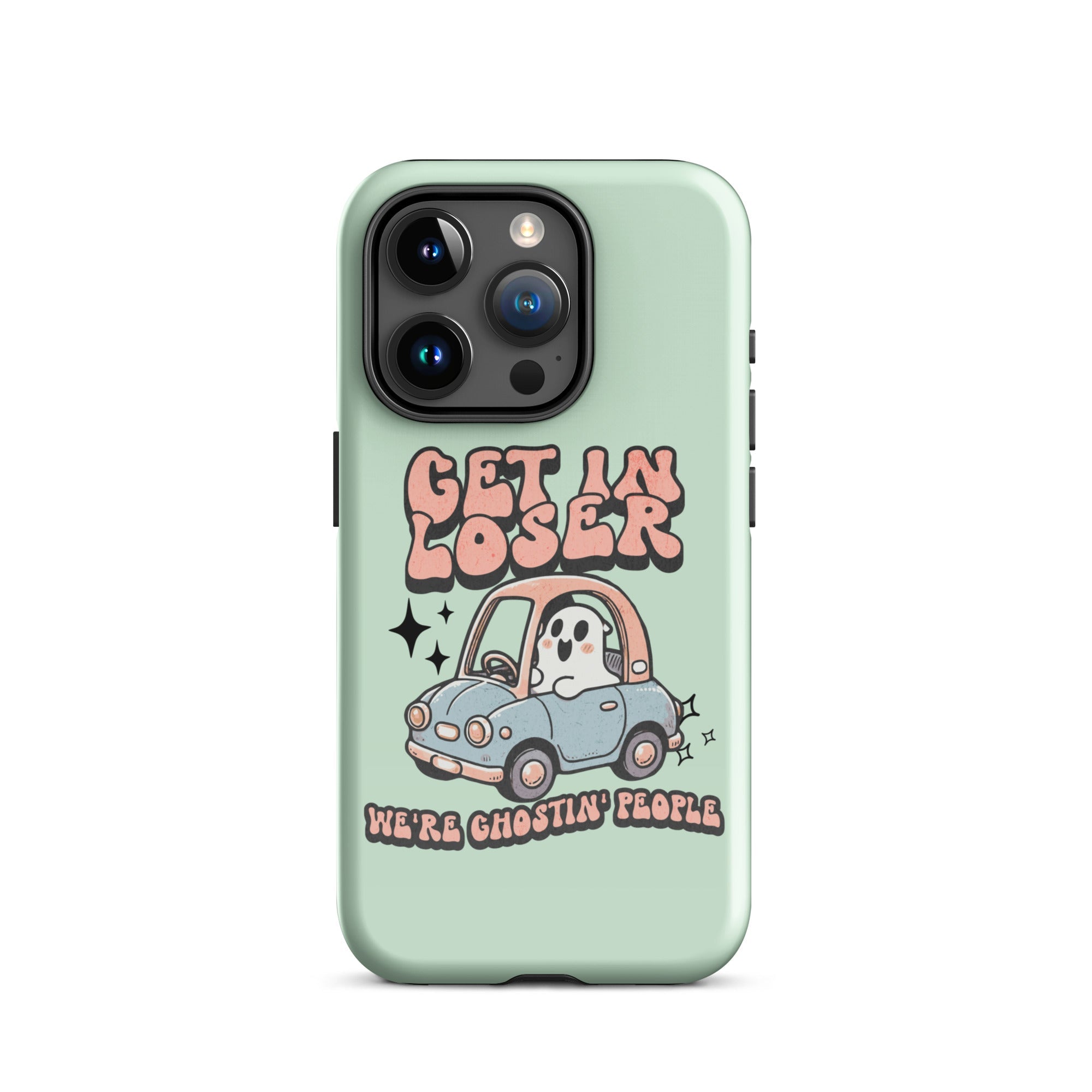 Get In Loser We're Ghosting People Halloween Tough Case for iPhone® - UntamedEgo LLC.