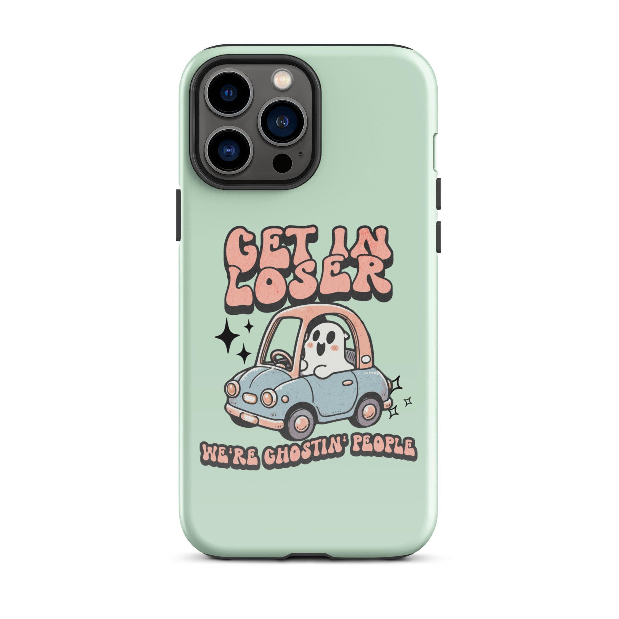 Get In Loser We're Ghosting People Halloween Tough Case for iPhone® - UntamedEgo LLC.