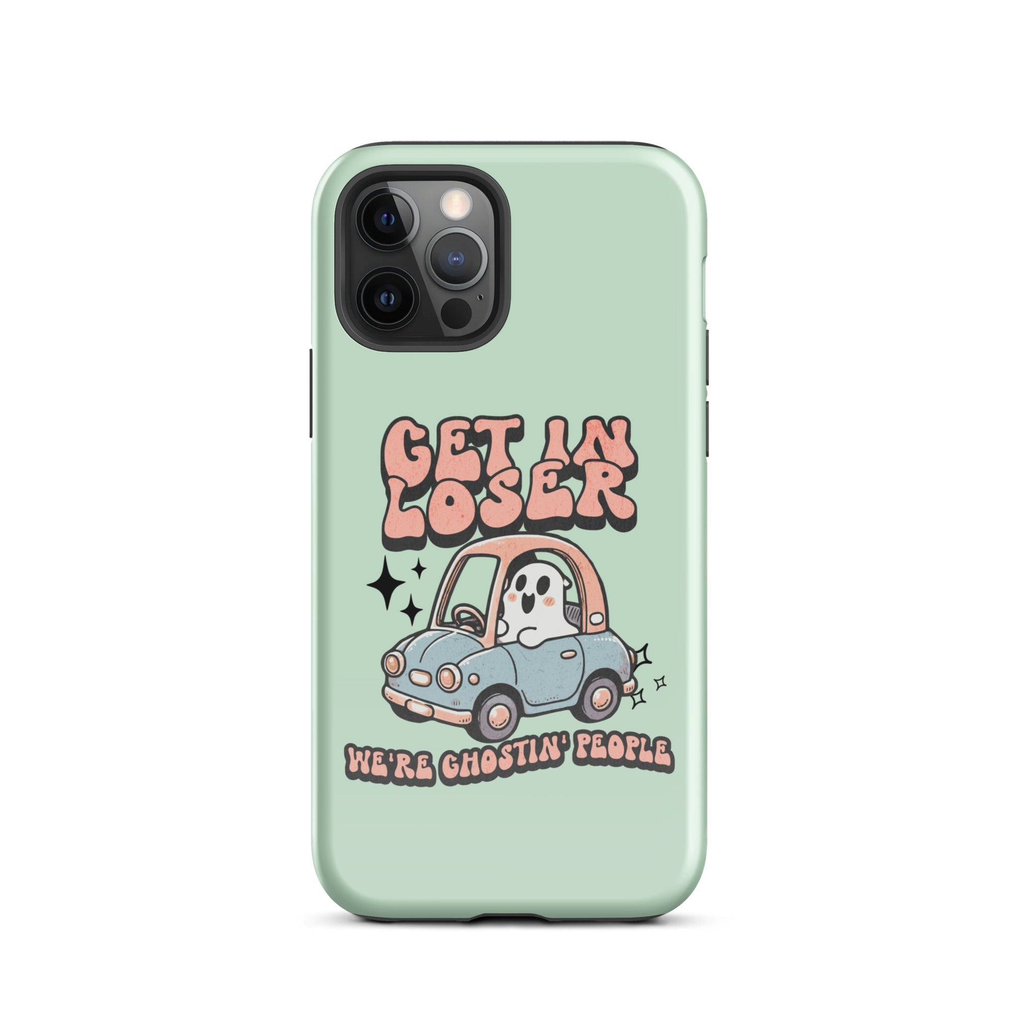 Get In Loser We're Ghosting People Halloween Tough Case for iPhone® - UntamedEgo LLC.